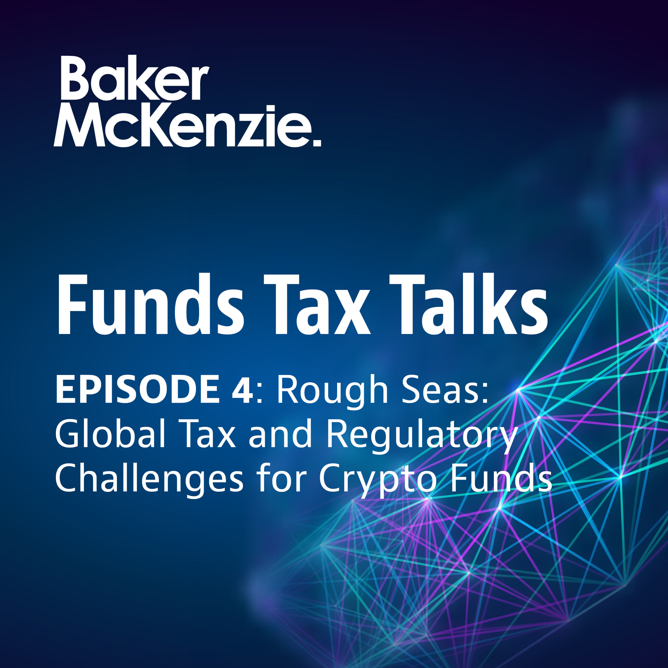 Episode 4 – Rough Seas: Global Tax and Regulatory Challenges for Crypto Funds Episode 4 – Rough Seas: Global Tax and Regulatory Challenges for Crypto Funds